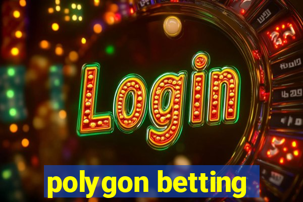 polygon betting